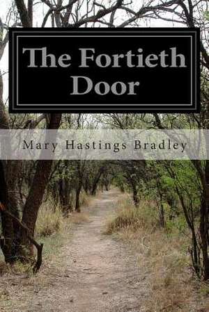 The Fortieth Door de Mary Hastings Bradley