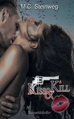 Kiss & Kill de M. C. Steinweg