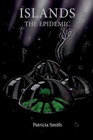 Islands - The Epidemic de Patricia Smith