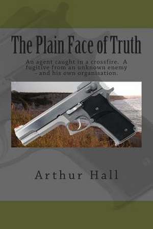 The Plain Face of Truth de Arthur Hall