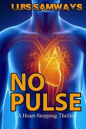 No Pulse (a Heart-Stopping Thriller) de Luis Samways