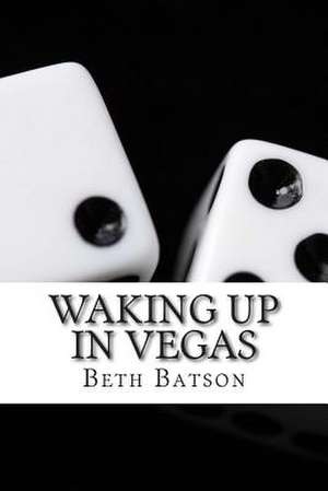 Waking Up in Vegas de Beth Batson