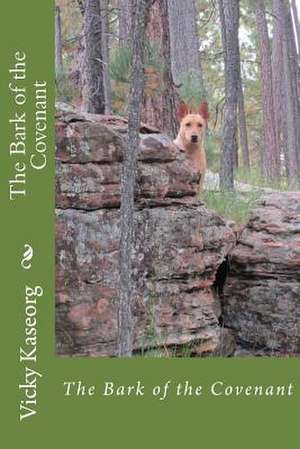 The Bark of the Covenant de Vicky S. Kaseorg