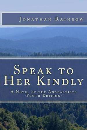 Speak to Her Kindly - Youth Edition de Jonathan Rainbow