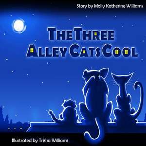 The Three Alley Cats Cool de Molly Katherine Williams