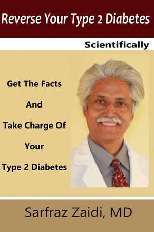 Reverse Your Type 2 Diabetes Scientifically de Sarfraz Zaidi MD