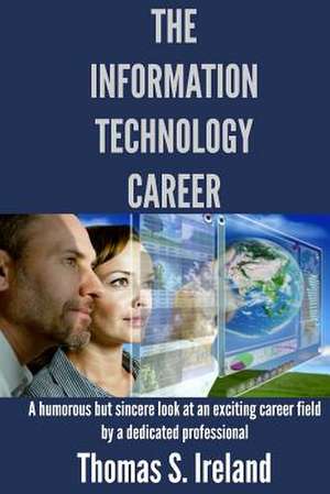 The Information Technology Career de MR Thomas S. Ireland