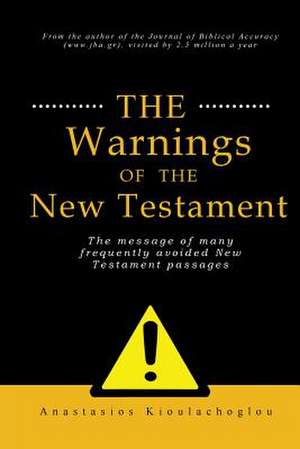 The Warnings of the New Testament de Anastasios Kioulachoglou