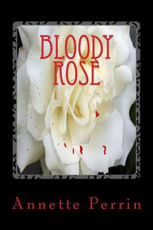 Bloody Rose de A. L. Perrin