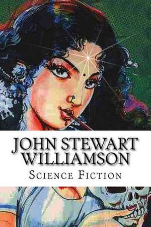 John Stewart Williamson, Science Fiction de John Stewart Williamson