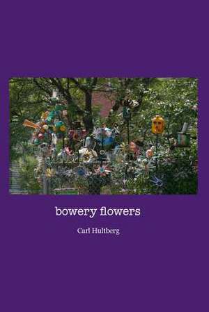 Bowery Flowers de Carl Hultberg