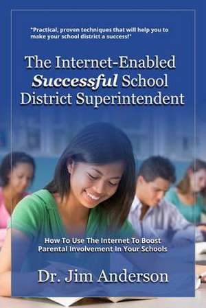 The Internet-Enabled Successful School District Superintendent de Jim Anderson