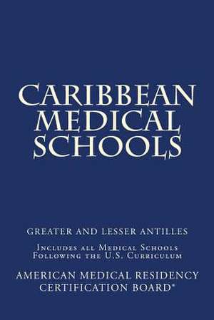 Caribbean Medical Schools (Greater and Lesser Antilles) de Steven W. Powell MD