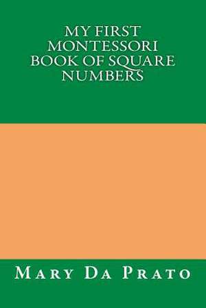 My First Montessori Book of Square Numbers de Mary Da Prato