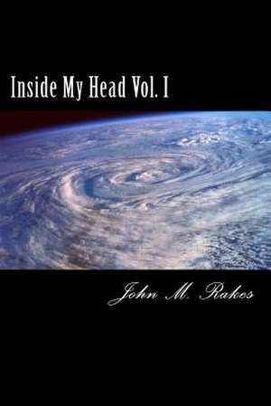 Inside My Head Vol. I de John M. Rakes