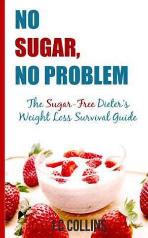 No Sugar, No Problems de J. C. Collins