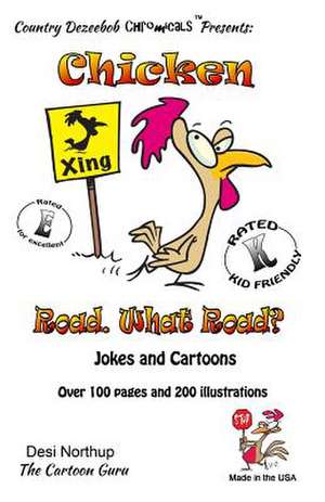 Chicken -- Road. -- What Road? -- Jokes and Cartoons de Desi Northup