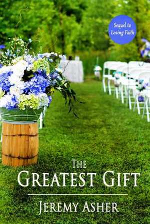 The Greatest Gift de Jeremy W. Asher