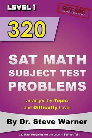 320 SAT Math Subject Test Problems Arranged by Topic and Difficulty Level - Level 1 de Steve Warner