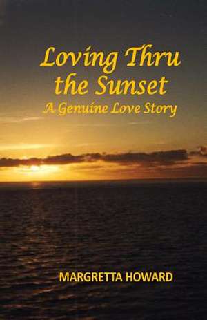 Loving Thru the Sunset de Margretta Howard