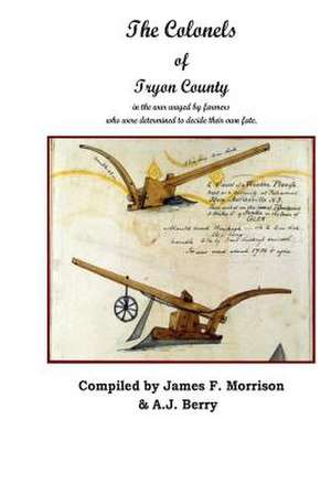 The Colonels of Tryon County de A. J. Berry