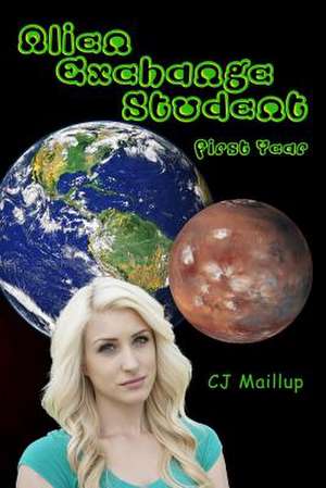 Alien Exchange Student de C. J. Maillup