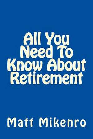 All You Need to Know about Retirement de Matt Mikenro