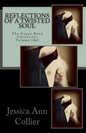 Reflections of a Twisted Soul de Jessica Ann Collier