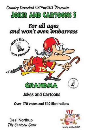 Jokes and Cartoons 3 -- For All Ages and Won't Even Embarrass Grandma de Desi Northup