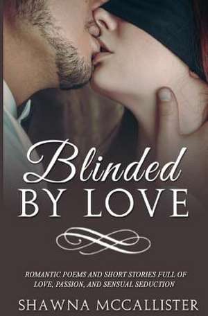 Blinded by Love de Shawna McCallister