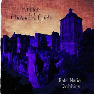 Indigo Character Guide (Companion Guide to Indigo) de Kate Marie Robbins