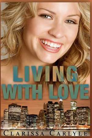 Living with Love de Clarissa Carlyle