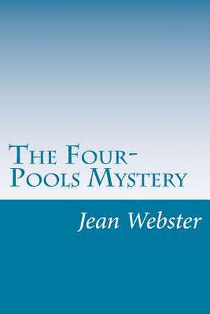 The Four-Pools Mystery de Jean Webster