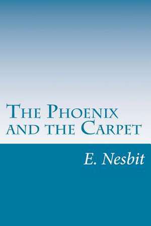 The Phoenix and the Carpet de E. Nesbit