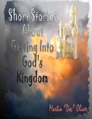 Short Stories about Getting Into God's Kingdom (Arabic Version) de Dr Martin W. Oliver Phd