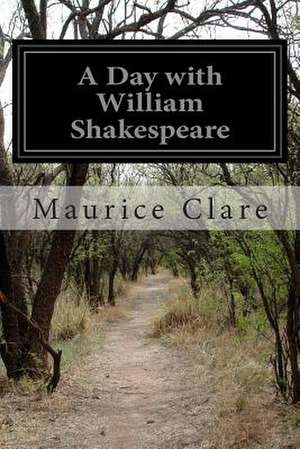 A Day with William Shakespeare de Maurice Clare