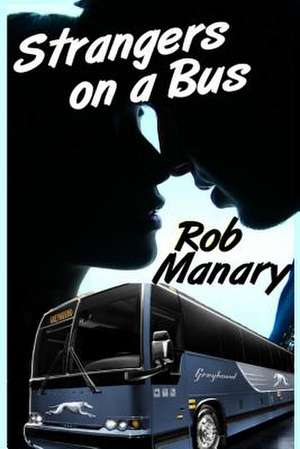 Strangers on a Bus de Rob Manary