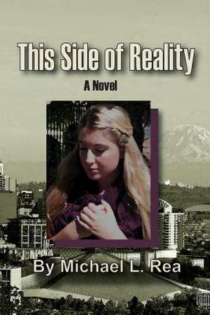 This Side of Reality de Michael L. Rea