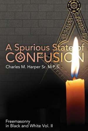 A Spurious State of Confusion de Charles M. Harper Sr