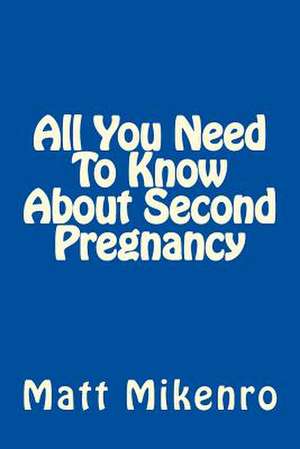 All You Need to Know about Second Pregnancy de Matt Mikenro