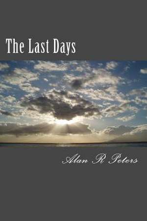 The Last Days de Peters, Alan R.