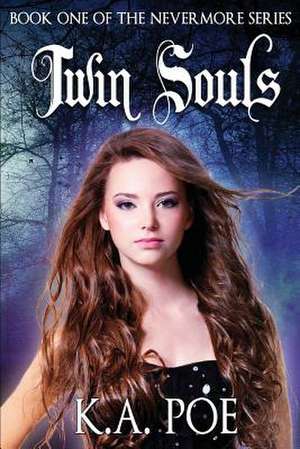 Twin Souls (Nevermore, Book 1) de K. a. Poe