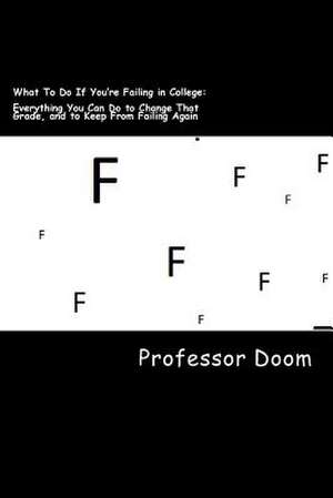 What to Do If You're Failing in College de Professor Doom