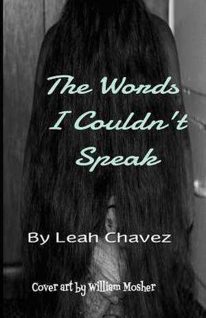 The Words I Couldn't Speak de Leah M. Chavez