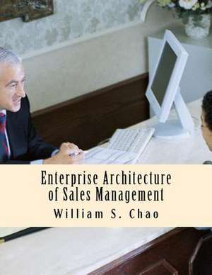 Enterprise Architecture of Sales Management de Dr William S. Chao