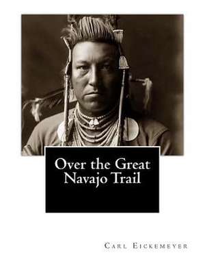 Over the Great Navajo Trail de Carl Eickemeyer