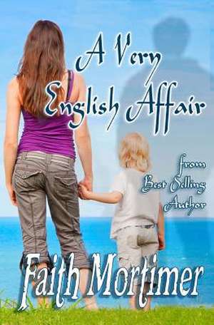 A Very English Affair de Faith Mortimer