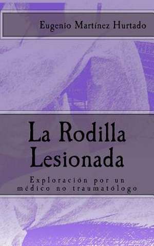 La Rodilla Lesionada de Eugenio Martinez Hurtado