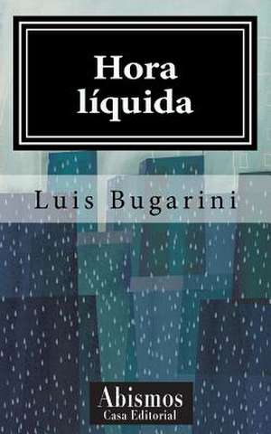 Hora Liquida de Luis Bugarini