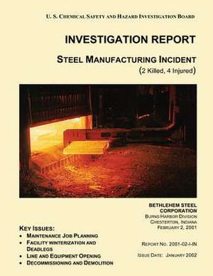 Investigation Report Steel Manufacturing Incident de U. S. Chemical Safe Investigation Board